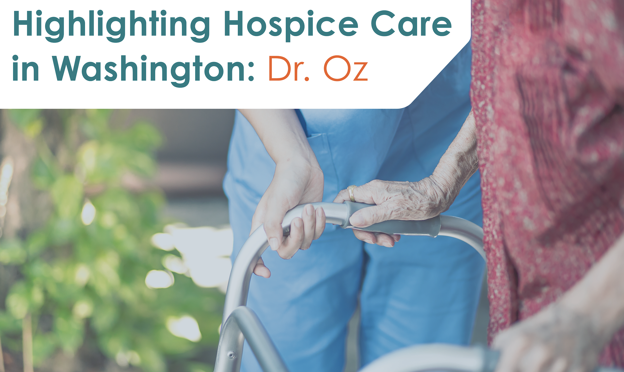 Dr. Oz Highlighting Hospice Care in Washington